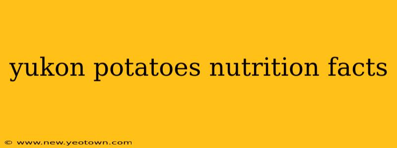 yukon potatoes nutrition facts