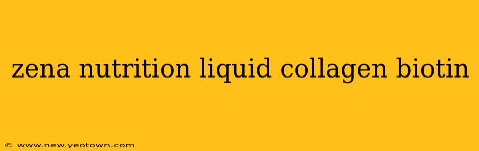 zena nutrition liquid collagen biotin