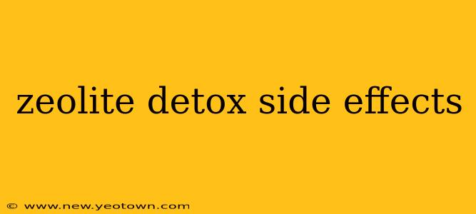 zeolite detox side effects