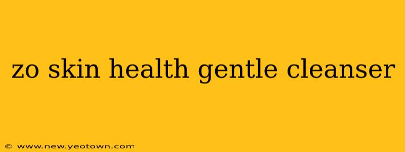 zo skin health gentle cleanser
