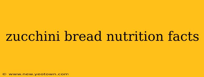 zucchini bread nutrition facts
